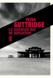 Peter Guttridge - Le dernier roi de Brighton.