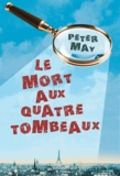 Peter May - Le mort aux quatre tombeaux.