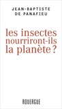 Jean-Baptiste de Panafieu - Les insectes nourriront-ils la planète ?.