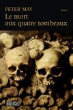 Peter May - Le mort aux quatre tombeaux.