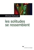 Ahmed Kalouaz - Les solitudes se ressemblent.