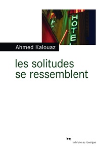 Ahmed Kalouaz - Les solitudes se ressemblent.