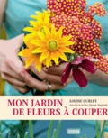 Louise Curley - Mon jardin de fleurs à couper.