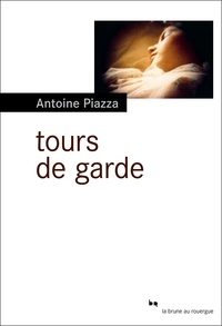 Antoine Piazza - Tours de garde.