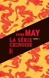 Peter May - Série chinoise Tome 1, 2 et 3 : Meurtres à Pékin ; Le quatrième sacrifice ; Les disparues de Shanghaï.