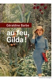 Géraldine Barbe - Au feu, Gilda !.
