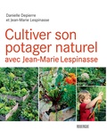 Danielle Depierre et Jean-Marie Lespinasse - Cultiver son potager naturel avec Jean-Marie Lespinasse.