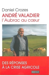 Daniel Crozes - André Valadier - L'Aubrac au coeur.