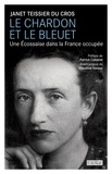 Janet Teissier du Cros - Le chardon et le bleuet - Une Ecossaise dans la France occupée.