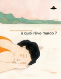 Luca Tortolini et Daniela Tieni - A quoi rêve Marco ?.