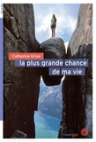 Catherine Grive - La plus grande chance de ma vie.