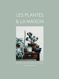 Caro Langton et Rose Ray - Les plantes & la maison - Succulentes, cactées, plantes aériennes et tropicales.