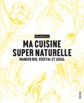 Ona Maiocco - Ma cuisine super naturelle - Manger bio, végétal et local.