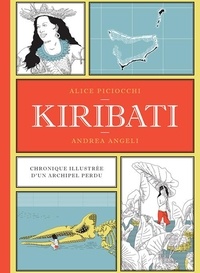 Alice Piciocchi et Andrea Angeli - Kiribati - Chronique illustrée d'un archipel perdu.