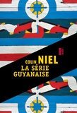 Colin Niel - La série guyanaise - Les hamacs de carton ; Ce qui reste en forêt ; Obia.