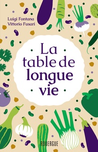 Luigi Fontana et Vittorio Fusari - La table de longue vie.