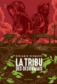 Benjamin Desmares - La tribu des Désormais Tome 1 : .