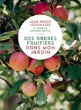 Jean-Marie Lespinasse et Danielle Depierre-Martin - Des arbres fruitiers dans mon jardin.