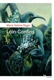 Marie-Sabine Roger - Loin-Confins.