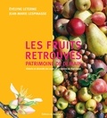 Evelyne Leterme et Jean-Marie Lespinasse - Les fruits retrouvés, patrimoine d'avenir - Histoire et diversité des espèces anciennes du Sud-Ouest.