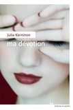 Julia Kerninon - Ma dévotion.
