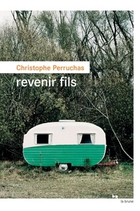 Christophe Perruchas - Revenir fils.