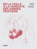 Evelyne Leterme et Jean-Marie Lespinasse - De la taille à la conduite des arbres fruitiers.