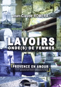 Jean-Claude Roméra - Lavoirs, onde(s) de femmes - Provence en amour.