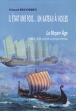 Gérard Recorbet - Il était une fois... un bateau à voiles - Le Moyen Age 1re partie, Du feu grégeois aux jonques chinoises.
