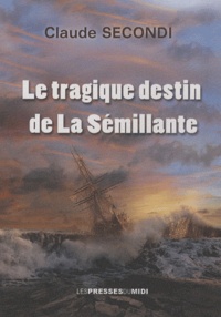 Claude Secondi - Le tragique destin de La Sémillante.