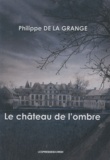 Philippe de La Grange - Le château de l'ombre.