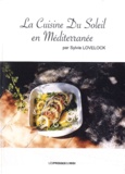 Sylvie Lovelock - La Cuisine du soleil en Méditerranée.
