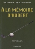 Robert Audiffren - A la mémoire d'Hubert.