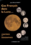 Jean-Michel Faidit - Ces Français dans la Lune... - Cratères et biographies.