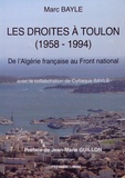 Marc Bayle - Les droites à Toulon (1958-1994) - De l'Algérie française au Front national.