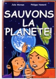 Julie Wornan et Philippe Honnoré - Sauvons la planète ! - Une bande dessinée pour expliquer aux enfants le changement climatique et d'autres défis pour notre futur.