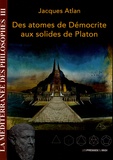 Jacques Atlan - Des atomes de Démocrite aux solides de Platon.