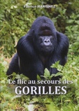Fabrice Martinez - Le flic au secours des gorilles.