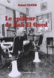 Hubert Zakine - Le coiffeur de Bab El Oued - Souvenirs d'en face.