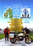 Patrick Bernard - Un père, un fils, une moto et un cap.