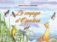 Marie-france Ferrandi - Le voyage d'opaline.