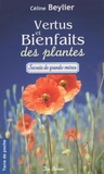 Céline Beylier - Vertus et Bienfaits des plantes - Ces bons remèdes de grands-mères qui viennent du jardin....