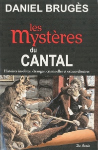 Daniel Brugès - Les mystères du Cantal.