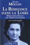 Julien Moulin - La Résistance dans la Loire - Marguerite Soulas, une femme d'exception.