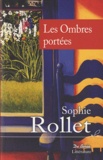 Sophie Rollet - Les Ombres portées.