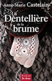 Anne-Marie Castelain - La Dentellière de la brume.