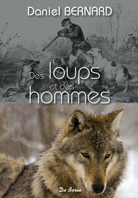 Daniel Bernard - Des loups et des hommes - Histoire et traditions populaires.