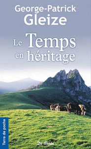 Georges-Patrick Gleize - Le Temps en héritage.