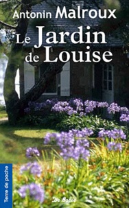 Antonin Malroux - Le jardin de Louise.