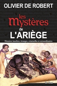 Olivier de Robert - Les mystères de l'Ariège.